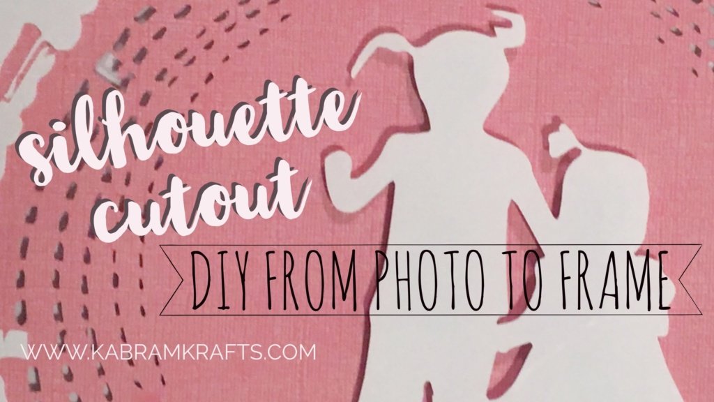 Silhouette Cutout DIY FROM Photo to Frame kabramkrafts.com